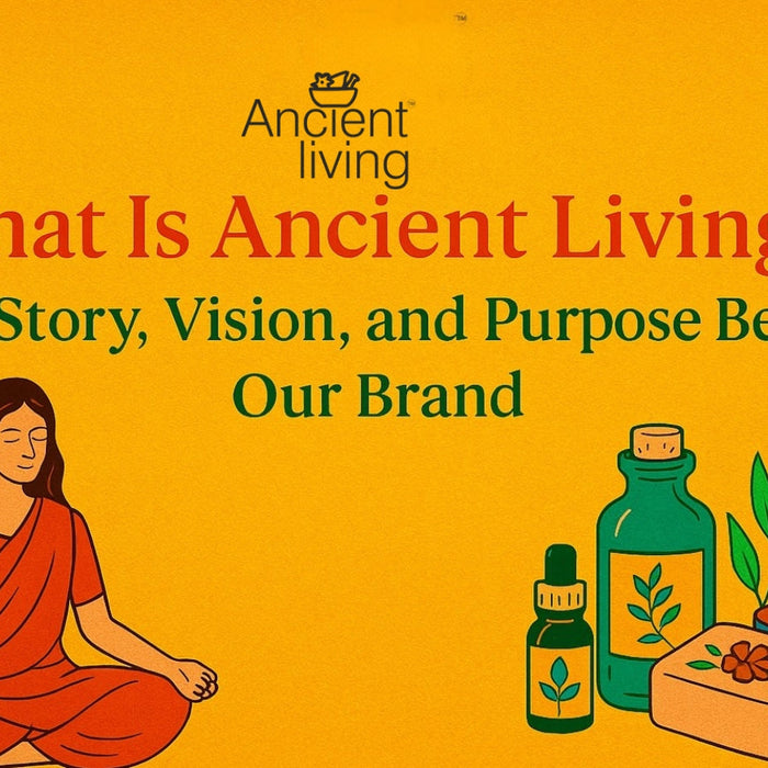 What Is Ancient Living? The Story, Vision, and Purpose Behind Our Brand