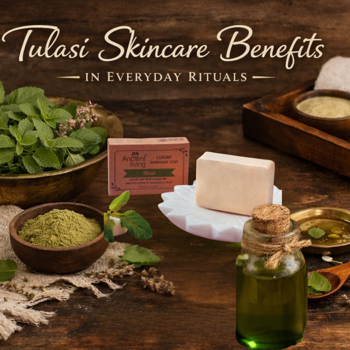 Tulasi Skincare Benefits for Gentle Everyday Rituals | Ancient Living